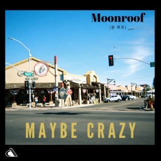 Maybe Crazy lyrics | Boomplay Music