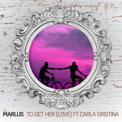 To Get Her (Love) ft. Carla Gristina | Boomplay Music