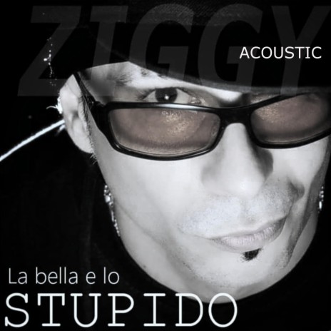La Bella e Lo Stupido (Special acoustic Version)
