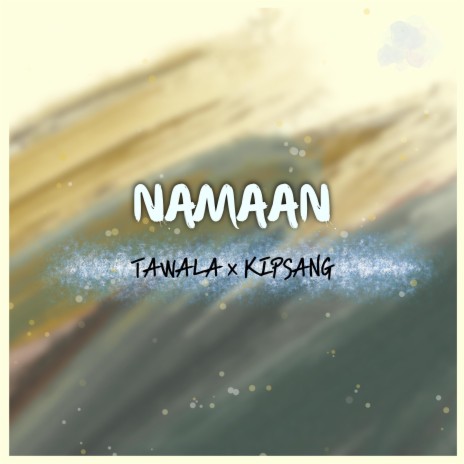 Namaan ft. Kipsang | Boomplay Music