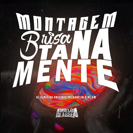 Montagem Brisa Tá na Mente ft. Mc Danflin & MC GW | Boomplay Music