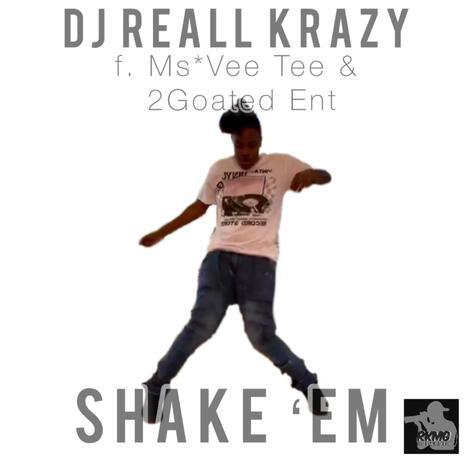 Shake Em ft. Ms Vee Tee & 2Goated Ent | Boomplay Music