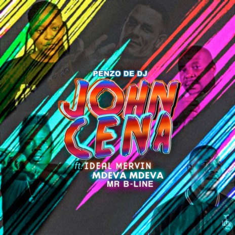 John Cena ft. Ideal Mervin, Mdeva Mdeva & Mr B-Line