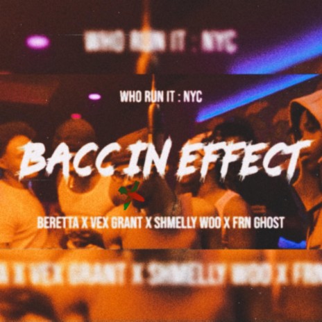 Bacc In Effect (WhoRunItNYC Performance) ft. Vex Grant, Shmelly Woo & FRN Ghost | Boomplay Music