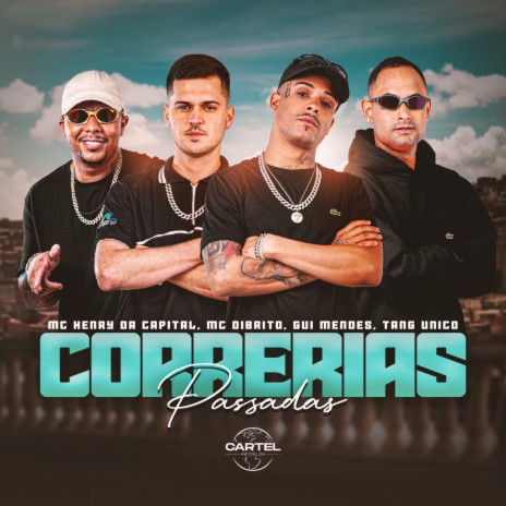 Correrias Passadas ft. Mc Henry da Capital, Mc Dibrito & Gui Mendes | Boomplay Music