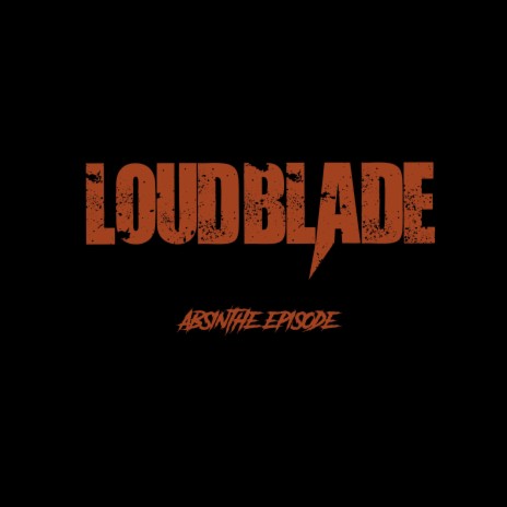 LoudBlade - Absinthe MP3 Download & Lyrics | Boomplay