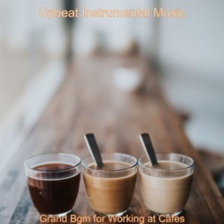 Grand Bgm for Working at Cafes