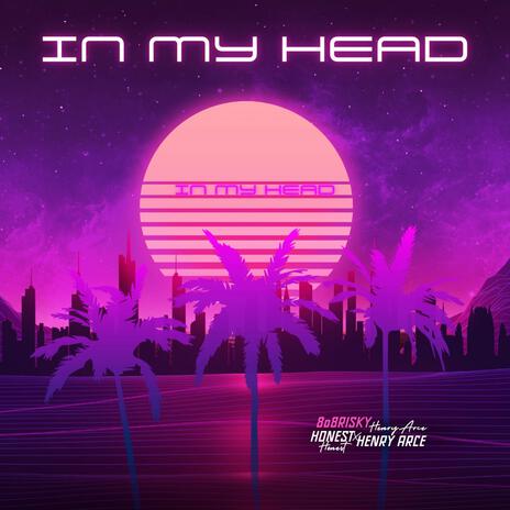 In My Head ft. Henry Arce