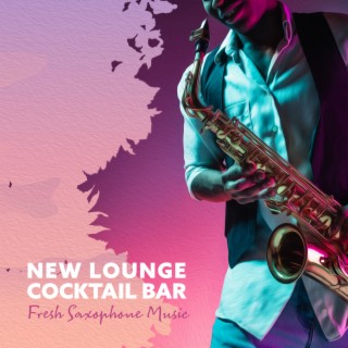 New Lounge Cocktail Bar: Fresh Saxophone Music