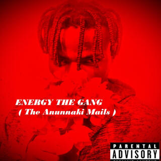 Energy The Gang (The Anunnaki Mails)