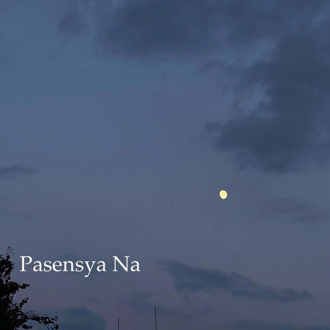 Pasensya Na | Boomplay Music