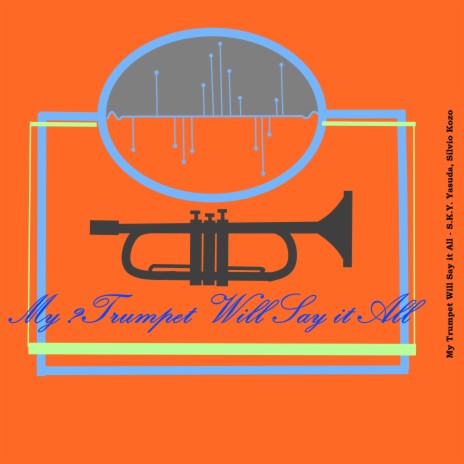 My Trumpet Will Say It All ft. Sílvio Kozo | Boomplay Music