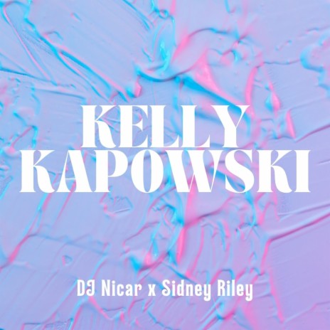 Kelly Kapowski ft. Sidney Riley | Boomplay Music