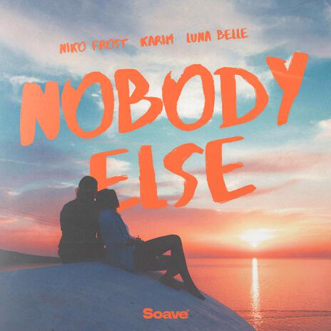 Nobody Else ft. Karim & Luna Belle | Boomplay Music