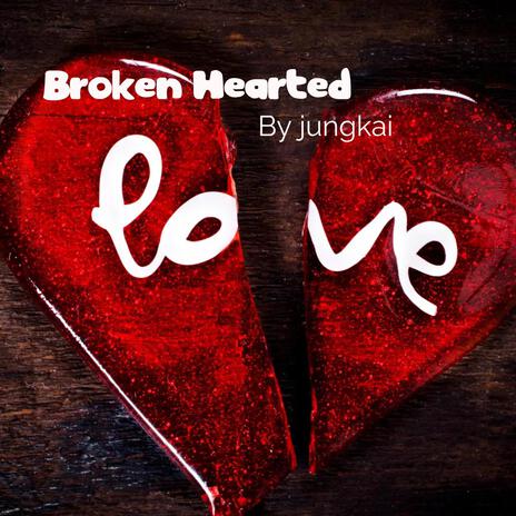 Broken Hearted | Boomplay Music