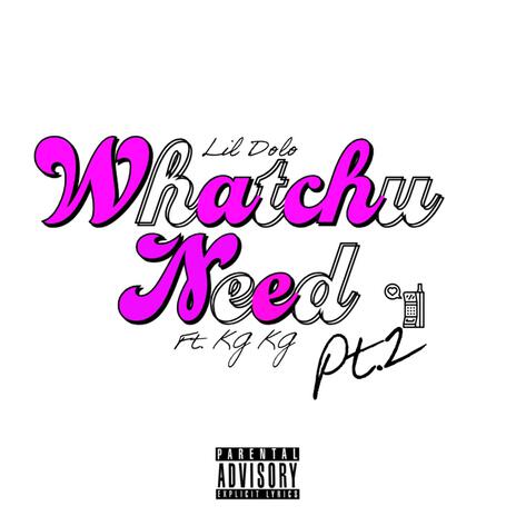 Whatchu Need Pt. 2 ft. KG KG | Boomplay Music