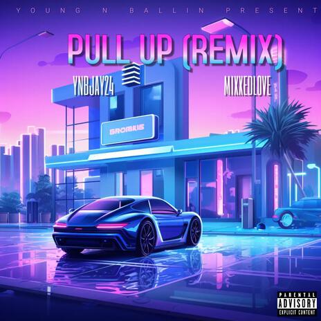 PULL UP (REMIX) ft. MIXXEDLOVE