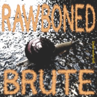 Rawboned Brute