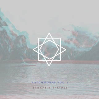 Potchworks Vol. 1: Scraps & B-Sides