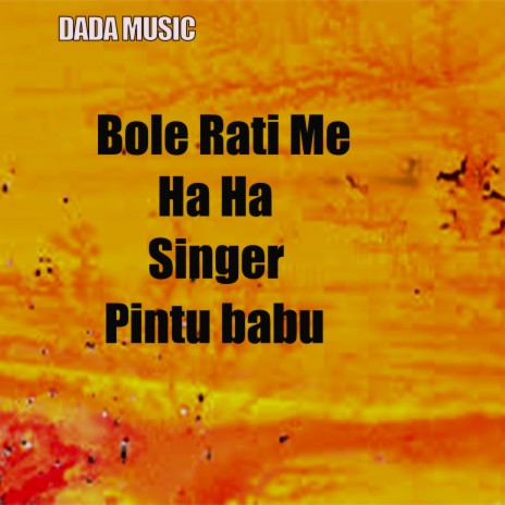 Bole Rati Me Ha Ha | Boomplay Music