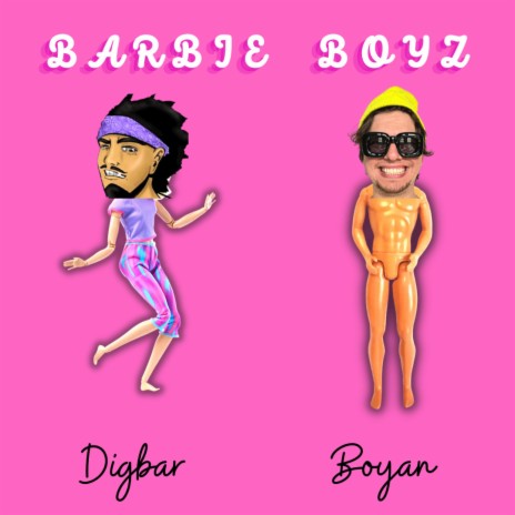 BARBIE BOYZ ft. DigBar | Boomplay Music