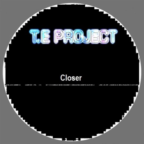 T.E Project - Closer (Original Mix) ((Original Mix))