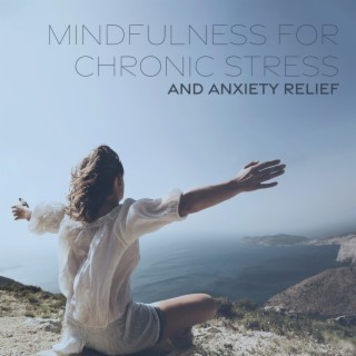 Mindfulness for Chronic Stress and Anxiety Relief
