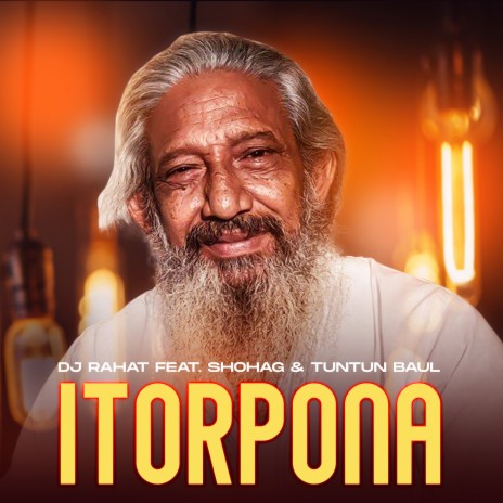 Itorpona ft. Tuntun Baul & Shohag | Boomplay Music