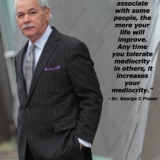 Episode 2238: George C. Fraser ~  Forbes, WSJ, CNN. Generational Leadership & Economic Wealth!!!