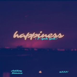 Happiness (I-Yah Yah) ft. z333! lyrics | Boomplay Music