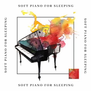 Soft Piano for Sleeping - Easy Listening, Background Lounge Music, Piano Music and Relaxing Instrumental Songs