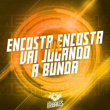 Encosta Encosta Vs Vai Jogando a Bunda ft. MC NAUAN | Boomplay Music