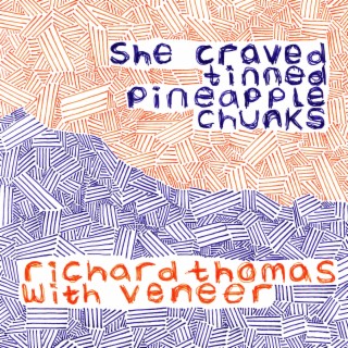 She Craved Tinned Pineapple Chunks (feat. Veneer)