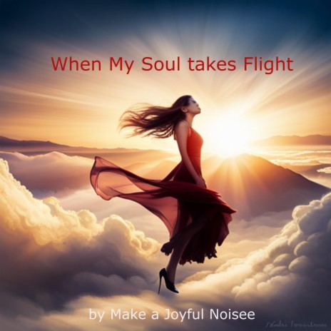 When My Soul takes Flight