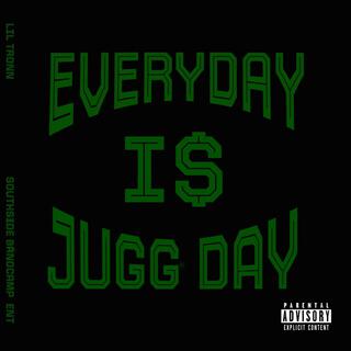 Everyday i$ Jugg Day