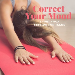 Correct Your Mood: Short Yoga Session for Teens, Positive Attitude, Uplifting Sounds