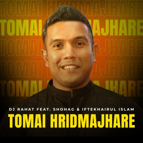 Tomai Hridmajhare ft. Shohag & Iftekhairul Islam | Boomplay Music
