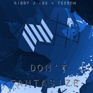 Don't Fantasize (feat. Teedow)