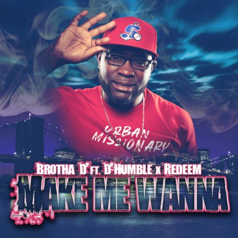 Make Me Wanna ft. D Humble & Redeem | Boomplay Music
