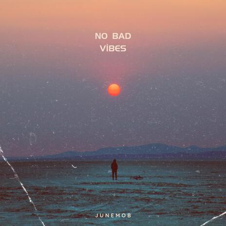 No Bad Vibes | Boomplay Music