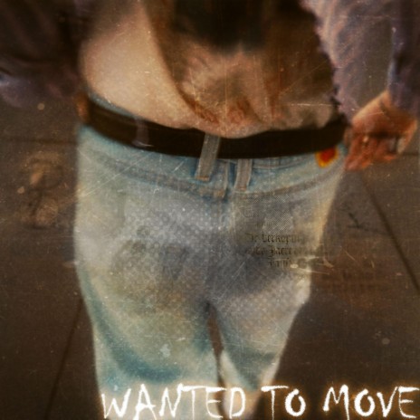 Wanted to Move