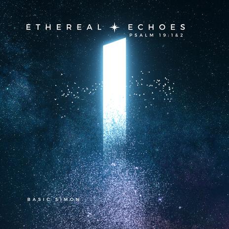 Ethereal Echoes (Psalm 19:1&2) | Boomplay Music