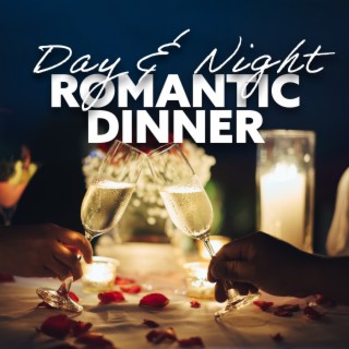 Day & Night: Romantic Dinner, Sweet Emotion, Love Song