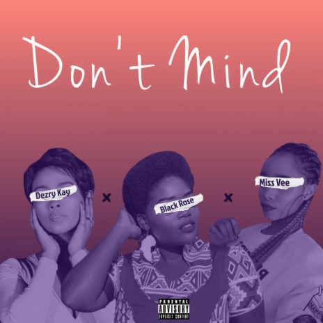Don't Mind ft. Dezry Kay & Miss Vee | Boomplay Music