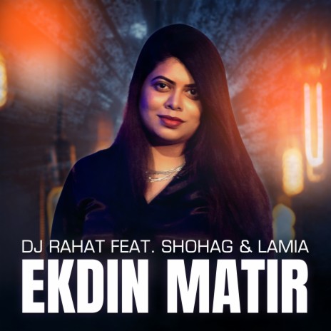 Ek Din Matir ft. Shohag & Lamiya Chowdhury | Boomplay Music