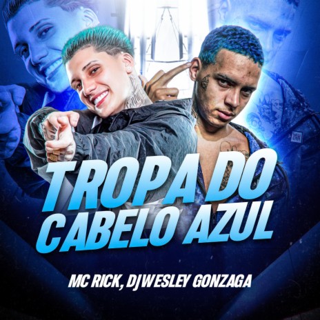 Tropa Do Cabelo Azul ft. Dj Wesley Gonzaga | Boomplay Music