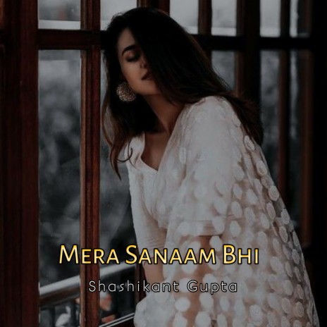 Mera Sanaam Bhi | Boomplay Music