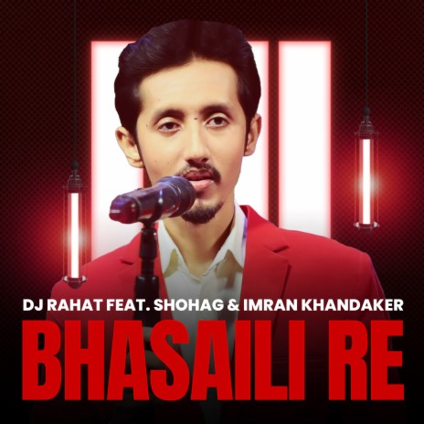 Bhasaili Re ft. Imran Khandakar & Shohag | Boomplay Music