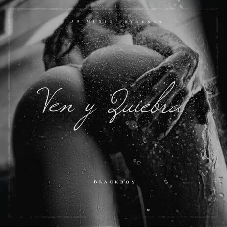 VEN Y QUIEBRA | Boomplay Music