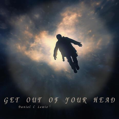 Get out of your head | Boomplay Music